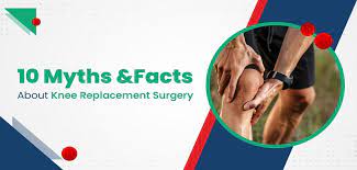 What are Some Myths About Knee Replacement Surgery?